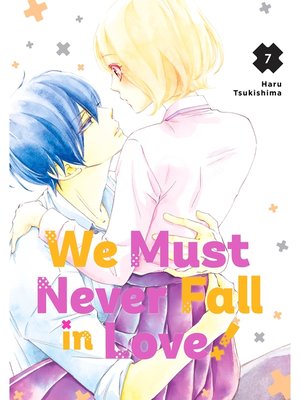 cover image of We Must Never Fall in Love！, Volume 7